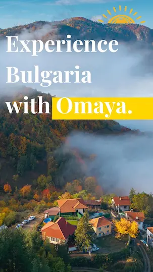 Experience Bulgaria with Omaya